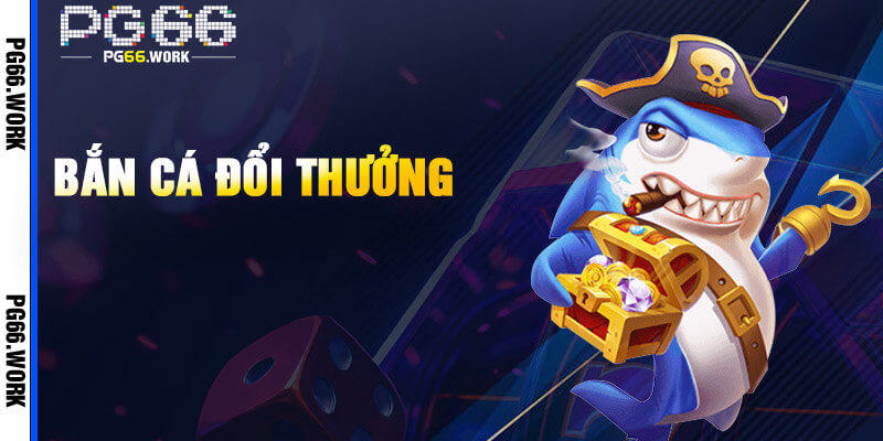 Bắn cá săn thưởng không ngừng