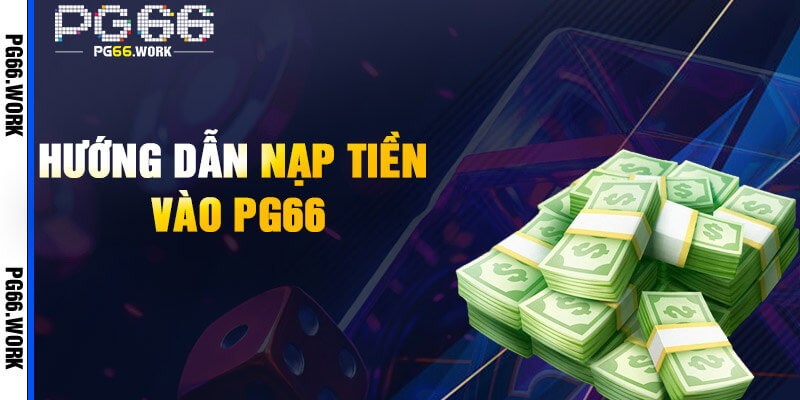 Nạp tiền PG66 nhanh gọn