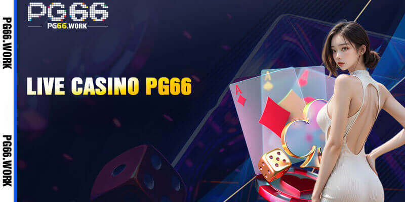 Live casino cảm giác chân thật