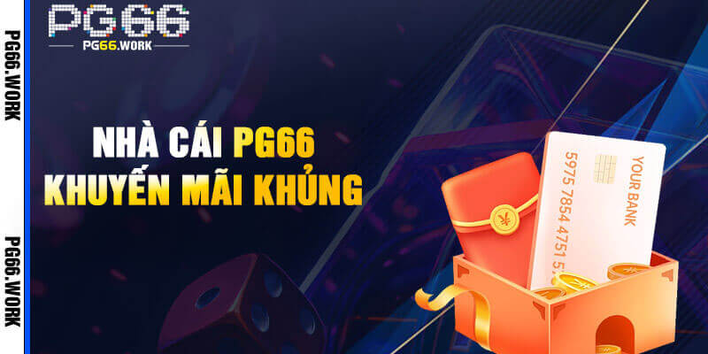 Danh sách các chương trình ưu đãi tặng thưởng hot nhất PG66