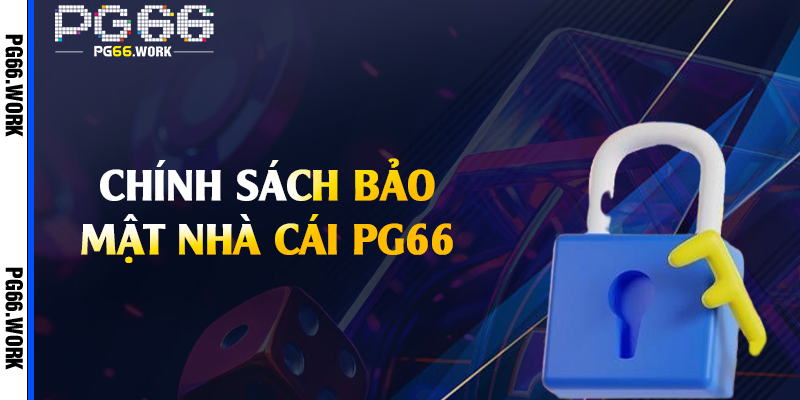 Chính sách bảo mật nhà cái PG66