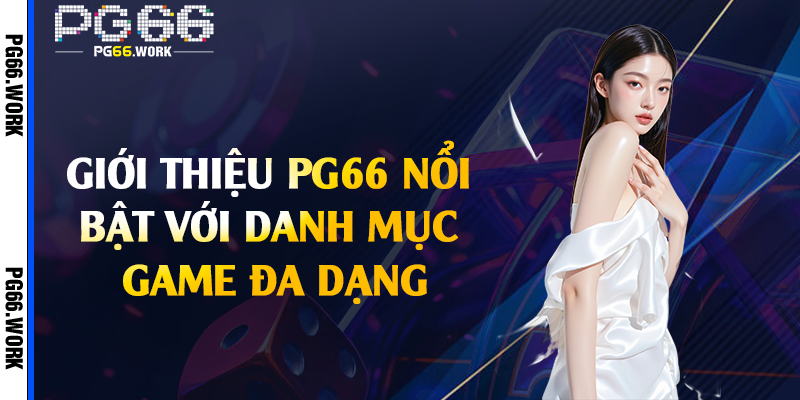 Giới thiệu PG66 nổi bật với danh mục game đa dạng