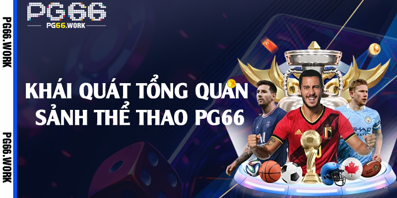 Khái quát tổng quan sảnh thể thao PG66